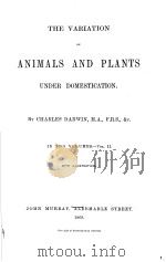 THE VARIATION OF ANIMALS AND PLANTS UNDER DOMESTICATION  IN TWO VOLUMES VOL.2  1868     PDF电子版封面     