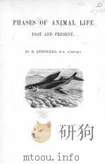 PHASES OF ANIMAL LIFE PAST AND PRESENT  1892     PDF电子版封面    R.LYDEKKER 