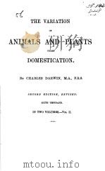 THE VARIATION OF ANIMALS AND PLANTS UNDER DOMESTICATION  IN TWO VOLUMES  VOL 2  1888     PDF电子版封面     
