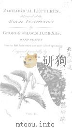 ZOOLOGICAL LECTURES DELIVERED AT THE ROYAL INSTITUTION  VOL 2     PDF电子版封面    GEORGE SHAW 