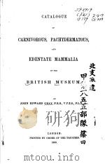 CATALOGUE OF CARNIVOROUS PACHYDERMATOUS AND EDENTATE MAMMALIA IN THE BRITISH MUSEUM（ PDF版）