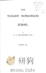 THE TAILLESS BATRACHIANS OF EUROPE  PART 2     PDF电子版封面    G.A.BOULENGER 
