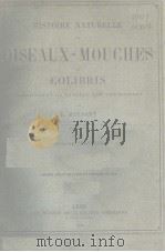 HISTOIRE NATURELLE DES OISEAUX-MOUCHES OU COLIBRIS T.2  2  1875     PDF电子版封面     