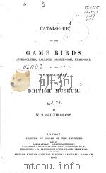 CATALOGUE OF THE BIRDS IN THE BRITISH MUSEUM VOLUME 22     PDF电子版封面    W.R.OGILVIE-GRANT 