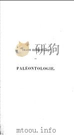 TRAITE ELEMENTAIRE DE PALEONTOLOGIE OU HISTOIRE NATURELLE DES ANIMAUX FOSSILES VOL.1     PDF电子版封面     