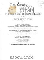 THE FUR SEALS AND FUR-SEAL ISLANDS OF THE NORTH PACIFIC OCEAN     PDF电子版封面     