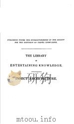 THE LIBRARY OF ENTERATINING KNOWLEDGE INSECT ARCHITECTURE     PDF电子版封面     
