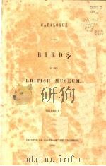 CATALOGUE OF THE BIRDS IN THE BRITISH MUSEUM  VOLUME 10     PDF电子版封面    R.BOWDLER SHARPE 
