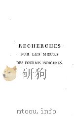 RECHERCHES SUR LES MOEURS DES FOURMIS INDIGENES     PDF电子版封面     