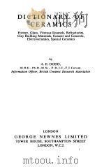 DICTIONARY OF CERAMICS     PDF电子版封面    A.E.DODD 