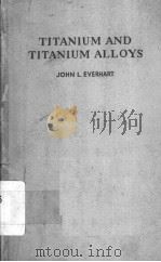 TITANIUM AND TITANIUM ALLOYS     PDF电子版封面    JOHN L.EVERHART 