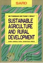 SUSTAINABLE AGRICULTURE AND RURAL DEVELOPMENT   1997  PDF电子版封面  7801195167  PROF.MEI FANGQUAN AND DR.FAHMI 