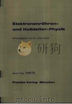 ELEKTRONENROHREN-UND HALBLEITER-PHYSIK IN EINZELBERICHTEN  NEUE FOLGE HEFT 15     PDF电子版封面    LOTHAR BRUCK 