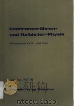 ELEKTRONENROHREN-PHYSIK IN EINZELBERICHTEN  NEUE FOLGE HEFT 16     PDF电子版封面    Dr.Lothar Bruck 