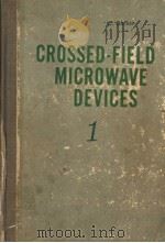 CROSSED-FIELD MICROWAVE DEVICES  VOLUME 1     PDF电子版封面    E.OKRESS  G.MOURIER  J.FEINSTE 
