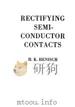 RECTIFYING SEMI-CONDUCTOR CONTACTS     PDF电子版封面    H.K.HENISCH 