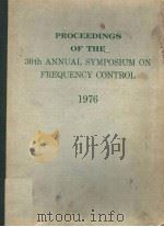 PROCEEDINGS OF THE 30TH ANNUAL FREQUENCY CONTROL SYMPOSIUM  1976   1976  PDF电子版封面     