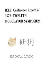 IEEE CONFERENCE RECORD OF 1976 TWELFTH MODULATOR SYMPOSIUM     PDF电子版封面     
