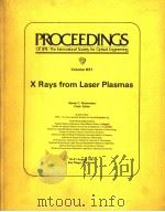 PROCEEDINGS OF SPIE-THE INTERNATIONAL SOCIETY FOR OPTICAL ENGINEERING  VOLUME 831 X RAYS FROM LASER（1987 PDF版）