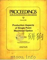 PROCEEDINGS OF SPIE-THE INTERNATIONAL SOCIETY FOR OPTICAL ENGINEERING  VOLUME 508 PRODUCTION ASPECTS   1984  PDF电子版封面  0892525436  DONALD P.BREHM 