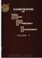 HANDBOOK ON RADIO FREQUENCY INTERFERENCE VOLUME 4 UTILIZATION OF THE ELECTROMAGNETIC SPECTRUM     PDF电子版封面     