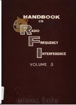 HANDBOOK ON RADIO FREQUENCY INTERFERENCE VOLUME 3 METHODS OF ELECTROMAGNETIC INTERFERENCE-FREE DESIG     PDF电子版封面     