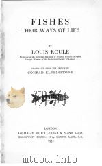 FISHES THEIR WAYS OF LIFE     PDF电子版封面    LOUIS ROULE 