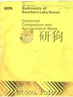 SEDIMENTS OF SOUTHERN LAKE HURON ELEMENTAL COMPOSITION AND ACCUMULATION RATES     PDF电子版封面    JOHN A.ROBBINS 