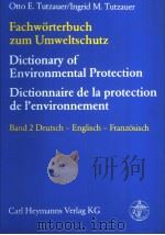 FACHWORTERBUCH ZUM UMWELTSCHUTZ DICTIONARY OF ENVIRONMENTAL PROTECTION DICTIONNAIRE DE LA PROTECTION     PDF电子版封面     