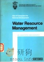 WATER RESOURCE MANAGEMENT AN ANNOTATED BIBLIOGRAPHY     PDF电子版封面  0855016930  R.A.NEWELL 