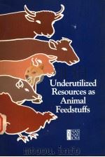 UNDERUTILIZED RESOURCES AS ANIMAL FEEDSTUFFS     PDF电子版封面  0309033829   