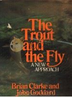 THE TROUT AND THE FLY A NEW APPROACH     PDF电子版封面  0510225349   