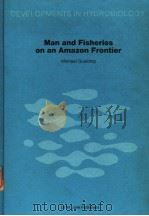 MAN AND FISHERIES ON AN AMAZON FRONTIER     PDF电子版封面  9061937558  MICHAEL GOULDING 