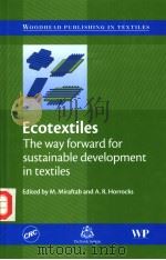 ECOTEXTILES  THE WAY FORWARD FOR SUSTAINABLE DEVELOPMENT IN TEXTILES     PDF电子版封面  9781420044447  M.MIRAFTAB AND A.R.HORROCKS 