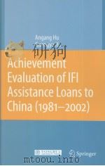 ACHIEVEMENT EVALUATION OF IFI ASSISTANCE LOANS TO CHINA（1981-2002）     PDF电子版封面  9787302141327  ANGANG HU  GUANGYU HU 