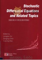 STOCHASTIC DIFFERENTIAL EQUATIONS AND RELATED TOPICS     PDF电子版封面    LIANGJIAN HU  ZENGJING CHEN  X 