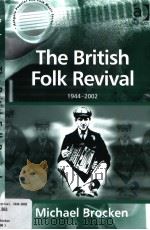 THE BRITISH FOLK REVIVAL 1944-2002     PDF电子版封面    MICHAEL BROCKEN 