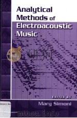 ANALYTICAL METHODS OF ELECTROACOUSTIC MUSIC     PDF电子版封面  0415976294  MARY SIMONI 