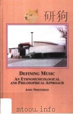 DEFINING MUSIC AN ETHNOMUSICOLOGICAL AND PHILOSOPHICAL APPROACH     PDF电子版封面  9780773453852   