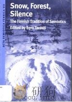 SNOW，FOREST，SILENCE THE FINNISH TRADITION OF SEMIOTICS   1999  PDF电子版封面  0253213207  EERO TARASTI 