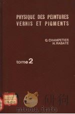 PHYSIQUE DES PEINTURES VERNIS ET PIGMENTS TOME 2   1962  PDF电子版封面     