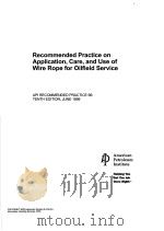 RECOMMENDED PRACTICE ON APPLICATION，CARE，AND USE OF WIRE ROPE FOR OILFIELD SERVICE  （TENTH EDITION）     PDF电子版封面     