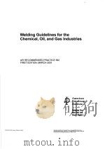 WELDING GUIDELINES FOR THE CHEMICAL，OIL，AND GAS INDUSTRIES  （FIRST EDITION）（ PDF版）