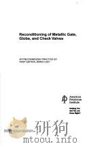 RECONDITIONING OF METALLIC GATE，GLOBE，AND CHECK VALVES  （FIRST EDITION）     PDF电子版封面     
