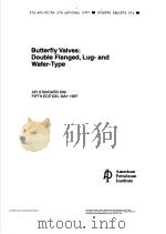 BUTTERFLY VALVES：DOUBLE FLANGED，LUG-AND WAFTER TYPE  （FIFTH EDITION）（ PDF版）