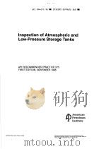 INSPECTION OF ATMOSPHERIC AND LOW-PRESSURE STORAGE TANKS  （FIRST EDITION）（ PDF版）