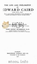 THE LIFE AND PHILOSOPHY EDWARD CAIRD   1921  PDF电子版封面    SIR HENRY JONES，L．D． 