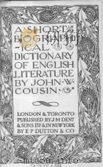 A SHORT BIOGRAPHICAL DICTIONARY OF ENGLISH LITERATURE   1925  PDF电子版封面    JOHN·Ｗ·COUSIN 
