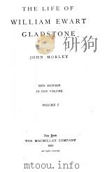 The life of william ewart gladstons volume 1   1921  PDF电子版封面    John Morley 