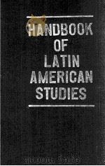 HANDBOOK OF LATIN AMERICAN STUDIES NO.25   1963  PDF电子版封面    A NUMBER OF SCHOLARS 